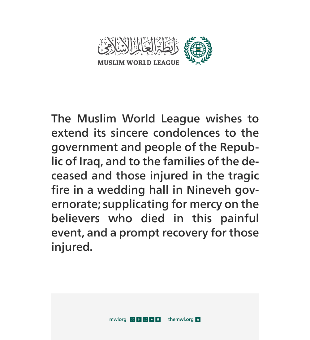 The Muslim World League wishes to extend its sincere condolences to the government and people of the Republic of Iraq
