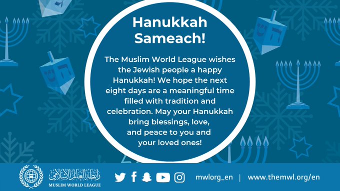 The Muslim World League expresses our warmest wishes to the Jewish people as they celebrate the first day of Hanukkah. Hanukkah Sameach!