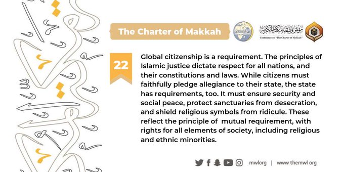 The Charterof Makkah clarifies that the principles of Islamic justice dictate respect for all nations, their constitutions and laws