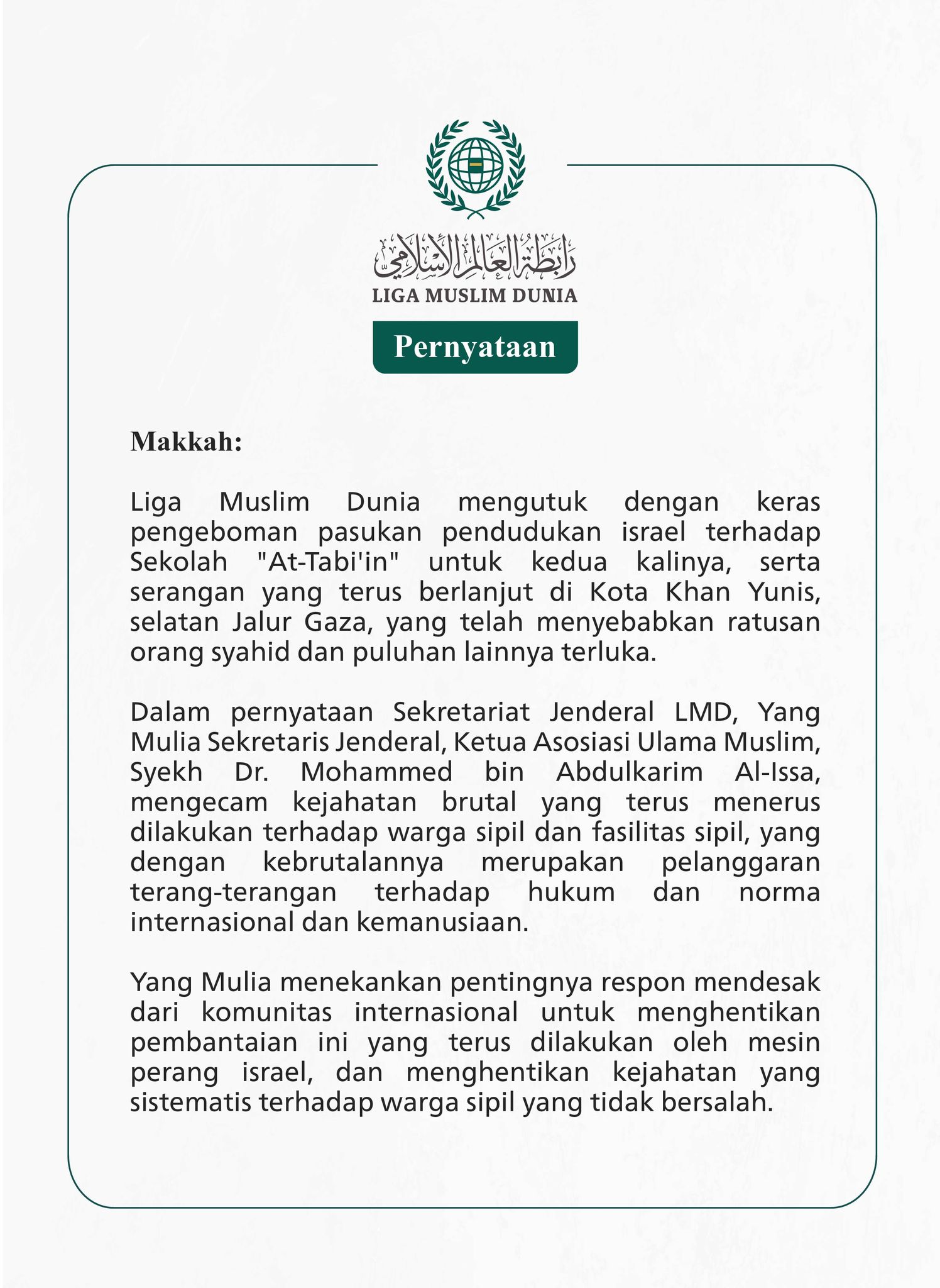 Liga Muslim Dunia mengutuk dengan keras pengeboman pasukan pendudukan israel terhadap Sekolah "At-Tabi'in" untuk kedua kalinya, serta serangan yang terus berlanjut di Kota Khan Yunis, selatan Jalur Gaza