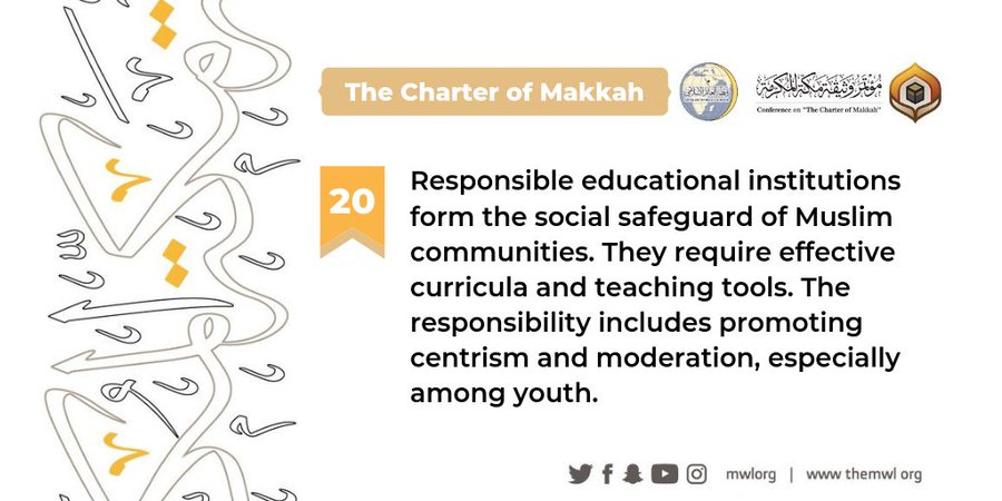 The Charterof Makkah indicates that responsible educational institutions are the social safeguard of Muslim communities and must promote centrism & moderation