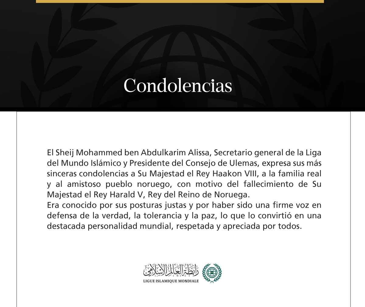 El Sheij Mohammed ben Abdulkarim Alissa, Secretario general de la Liga del Mundo Islámico y Presidente del Consejo de Ulemas, expresa sus más sinceras condolencias a Su Majestad el Rey Haakon VIII