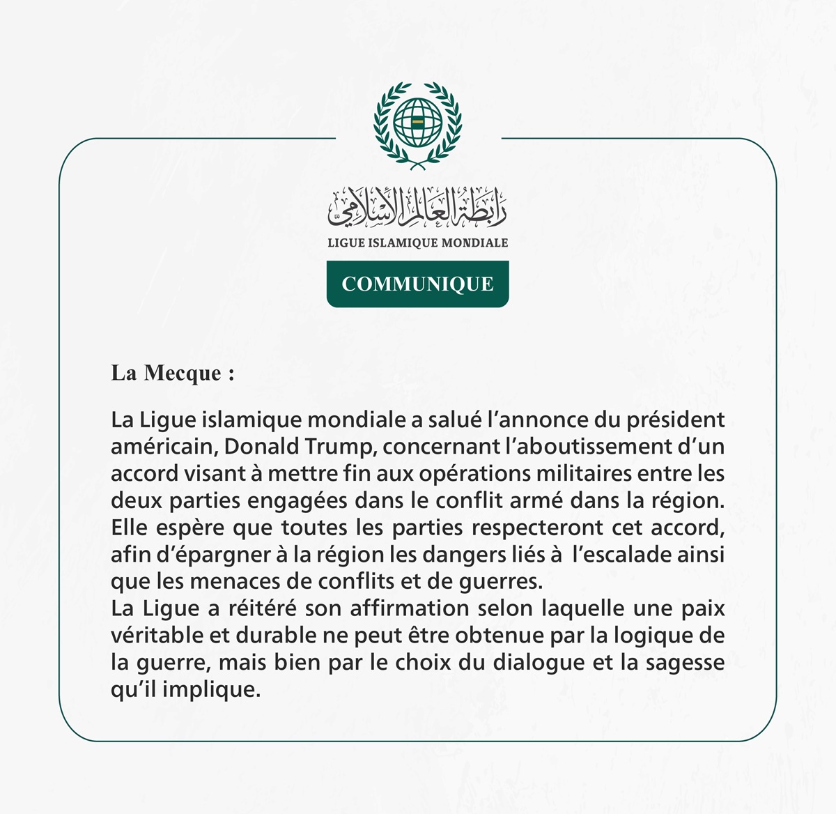 La Ligue islamique mondiale salue l’annonce du président américain concernant un accord de cessez-le-feu entre les parties en conflit armé dans la région.