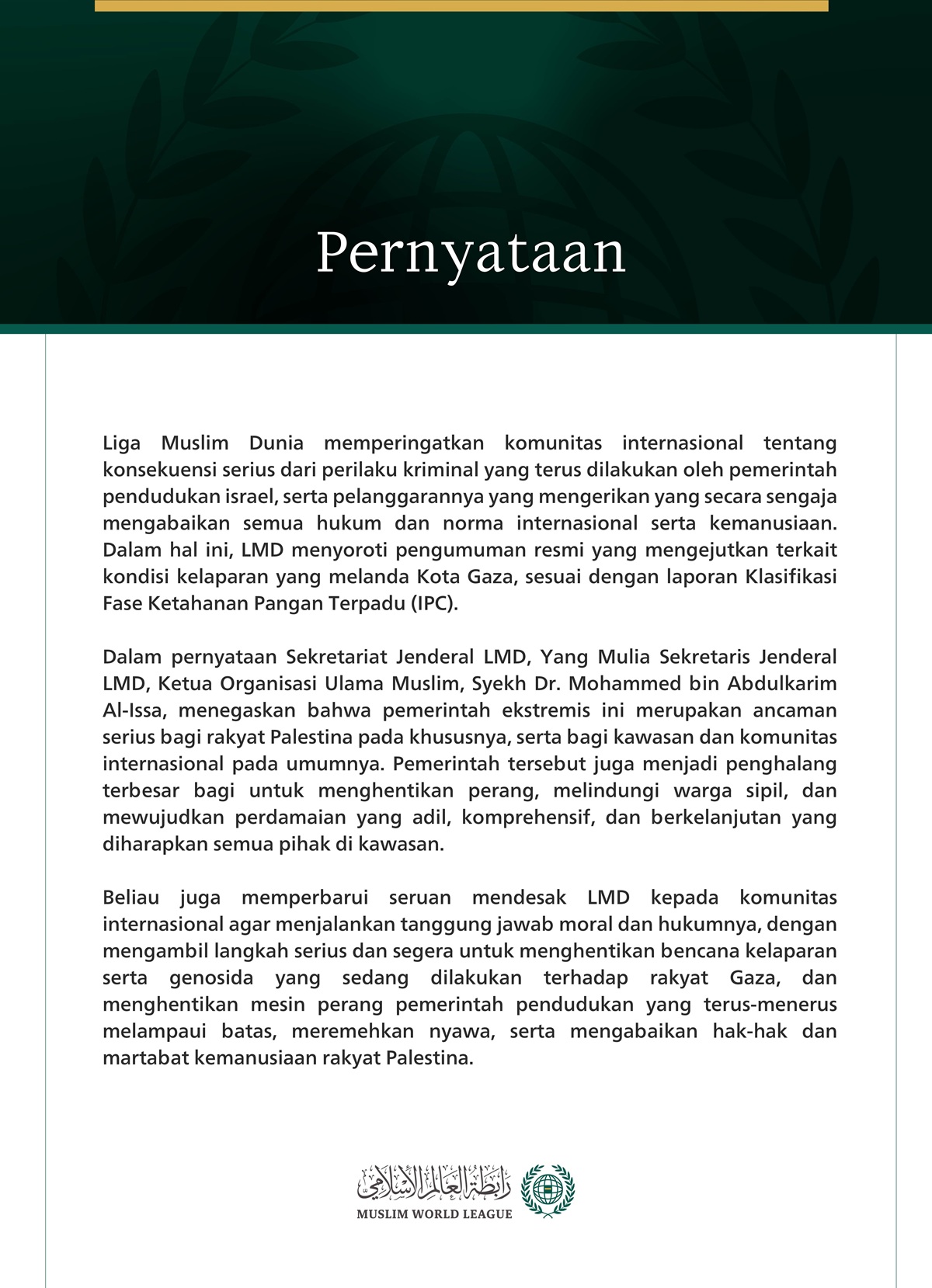 Liga Muslim Dunia memperingatkan komunitas internasional tentang konsekuensi serius dari perilaku kriminal yang terus dilakukan oleh pemerintah pendudukan israel, serta pelanggarannya yang mengerikan yang secara sengaja mengabaikan semua hukum dan norma internasional serta kemanusiaan. 