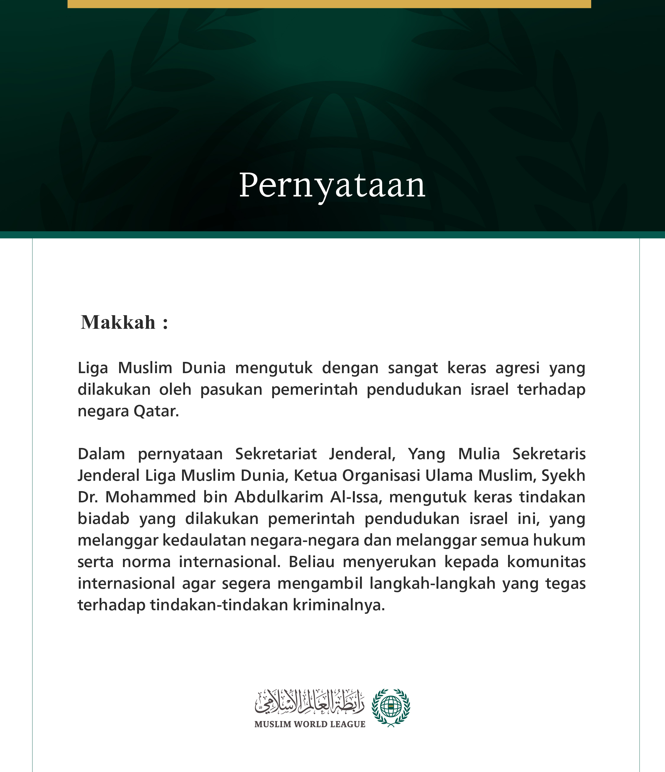 Liga Muslim Dunia mengutuk dengan sangat keras agresi yang dilakukan oleh pasukan pemerintah pendudukan israel terhadap negara Qatar.