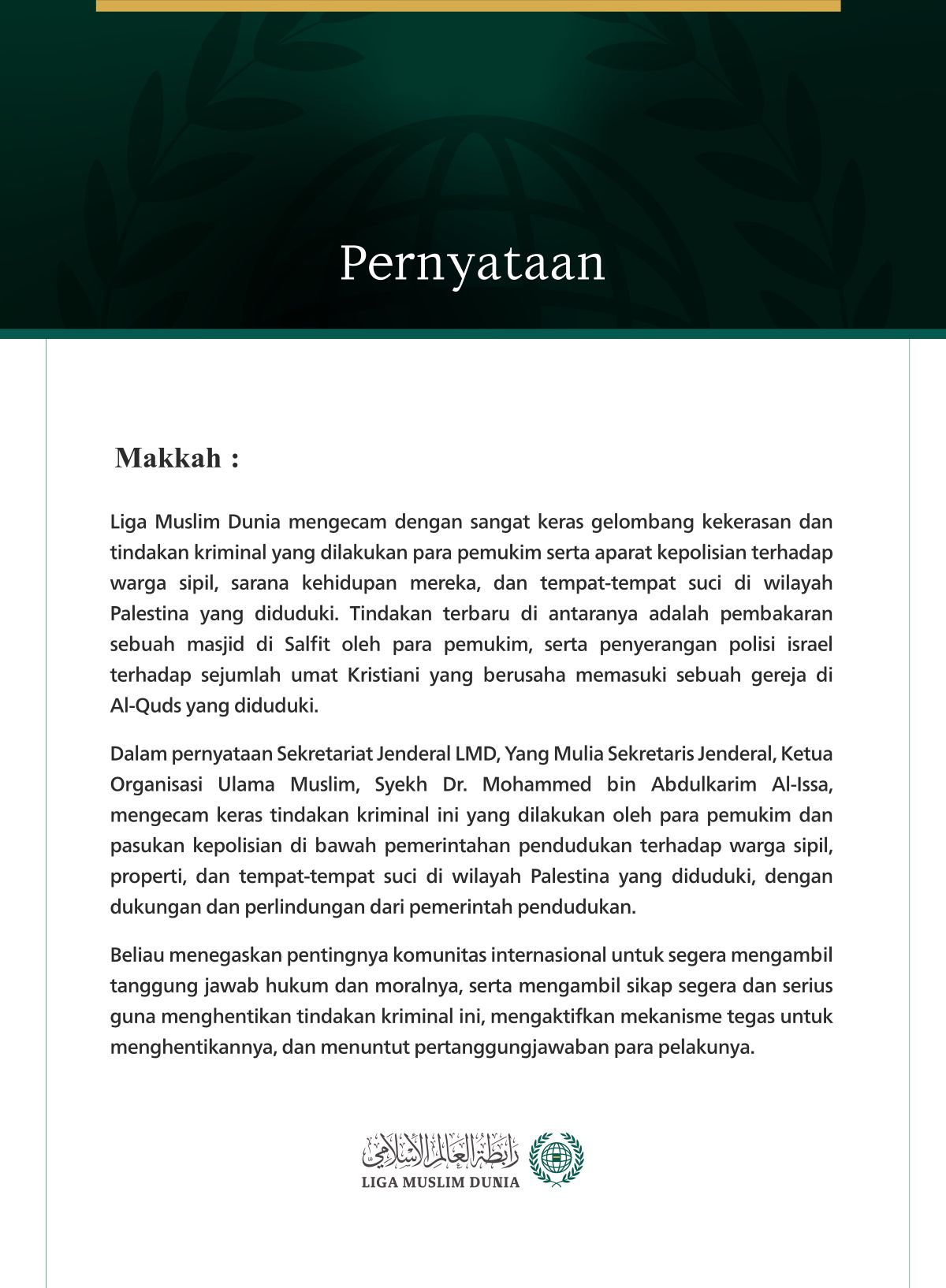 Liga Muslim Dunia mengecam dengan sangat keras gelombang kekerasan dan tindakan kriminal yang dilakukan para pemukim serta aparat kepolisian terhadap warga sipil
