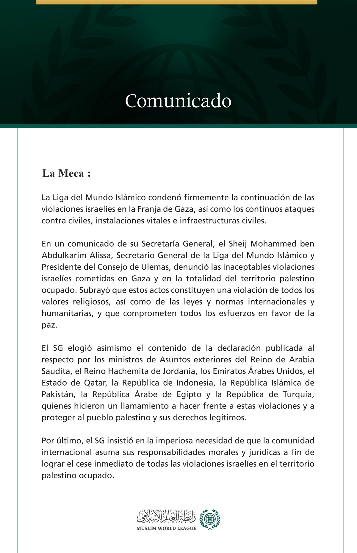 La Liga del Mundo Islámico condenó firmemente la continuación de las violaciones israelíes en la Franja de Gaza, así como los continuos ataques contra civiles, instalaciones vitales e infraestructuras civiles.