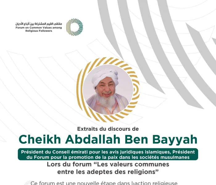 Extraits du discours du Président du Conseil émirati des avis juridiques islamiques cheikh Abdallah ben Bayyah lors du Forum Valeurs Communes Riyad :