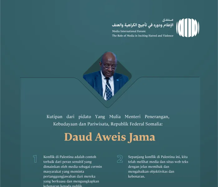  Kutipan dari pidato Yang Mulia Menteri Penerangan, Kebudayaan dan Pariwisata Republik Federal Somalia, Tuan Daud Aweis Jama, di Forum Internasional: “Media dan Perannya dalam Menghasut Kebencian dan Kekerasan: Bahaya Misinformasi dan Bias ”: MediaTanpaMisinformasi