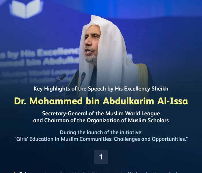 Highlights of the Speech by His Excellency Sheikh Dr. Mohammed Al-Issa, Secretary-General of the MWL and Chairman of the Organization of Muslim Scholars, during the launch of the initiative: "Girls' Education in Muslim Communities: Challenges and Opportunities" in the Islamic Republic of Pakistan, Islamabad