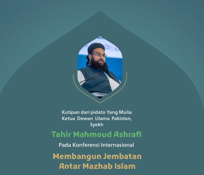 Kutipan dari pidato Yang Mulia Ketua Dewan Ulama Pakistan, Syekh Tahir Mahmoud Ashrafi, pada konferensi internasional