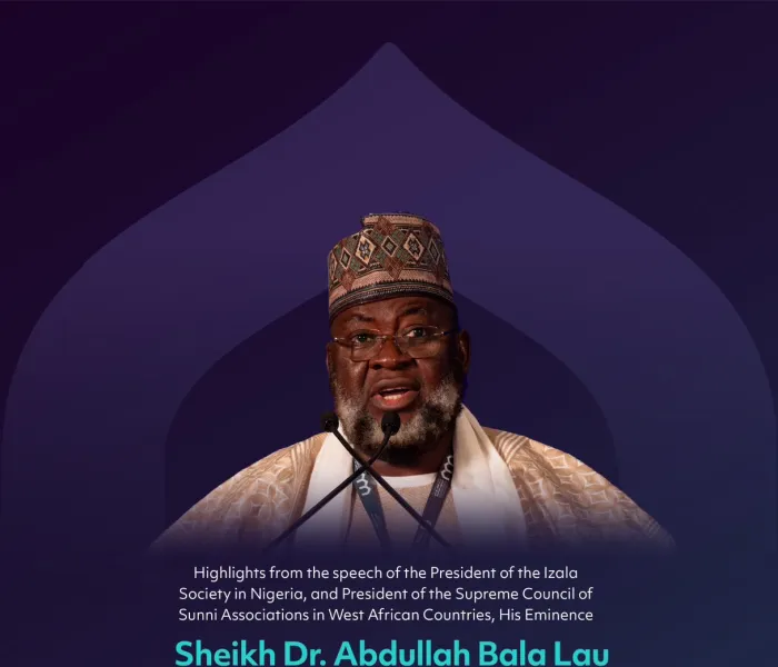 Highlights from the Speech of His Eminence Sheikh Dr. Abdullah Bala Lau, President of the Izala Society in Nigeria, and President of the Supreme Council of Sunni Associations in West African Countries