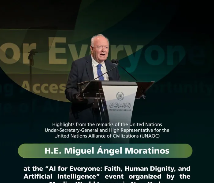 Highlights from the remarks of H.E. Mr. Miguel Ángel Moratinos, the United Nations Under-Secretary-General and High Representative for the United Nations Alliance of Civilizations (UNAOC), at the Muslim World League’s “AI for Everyone”