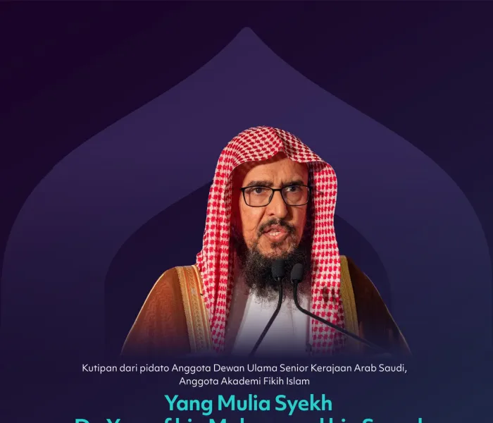 Kutipan dari pidato Yang Mulia Anggota Dewan Ulama Senior Kerajaan Arab Saudi, Anggota Akademi Fikih Islam, Syekh Dr. Yousef bin Mohammed bin Saeed, dalam sesi penutupan edisi kedua Konferensi Membangun Jembatan Antar Mazhab Islam: