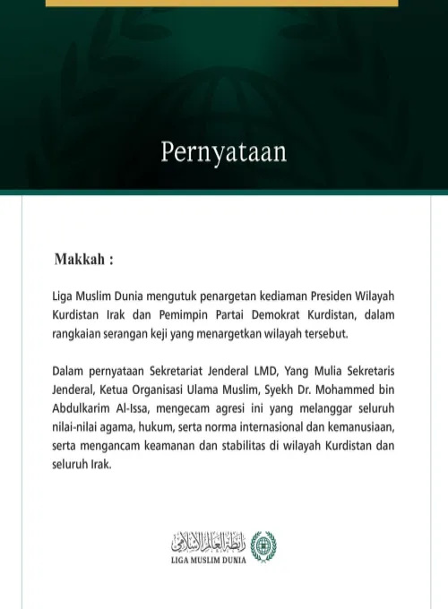 Liga Muslim Dunia mengutuk penargetan kediaman Presiden Wilayah Kurdistan Irak dan Pemimpin Partai Demokrat Kurdistan