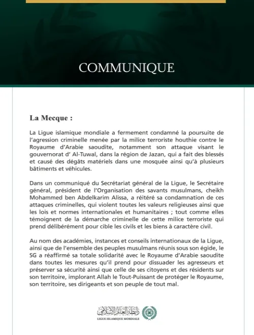 La Ligue islamique mondiale condamne les attaques de la milice terroriste houthie contre le gouvernorat d’Al-Tuwal, en Arabie saoudite