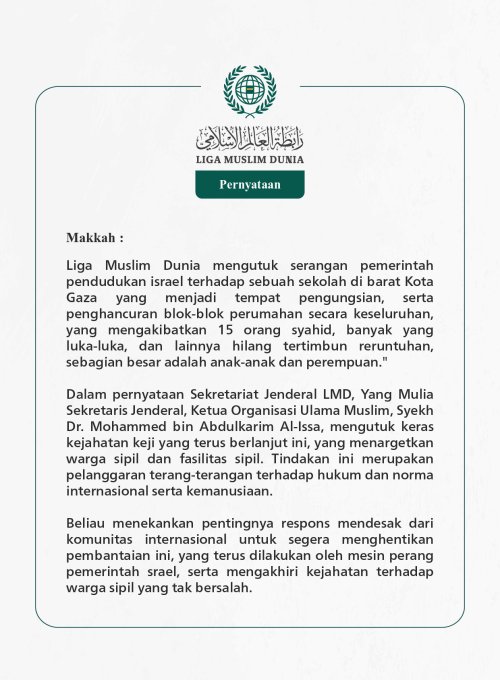 Liga Muslim Dunia mengutuk serangan pemerintah pendudukan israel terhadap sebuah sekolah di barat Kota Gaza yang menjadi tempat pengungsian, serta penghancuran blok-blok perumahan secara keseluruhan, yang mengakibatkan 15 orang syahid