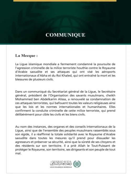 La Ligue islamique mondiale condamne la poursuite des attaques criminelles de la milice terroriste houthie contre l’Arabie saoudite et ses frappes qui ont visé les aéroports d’Abha et du Roi Khaled