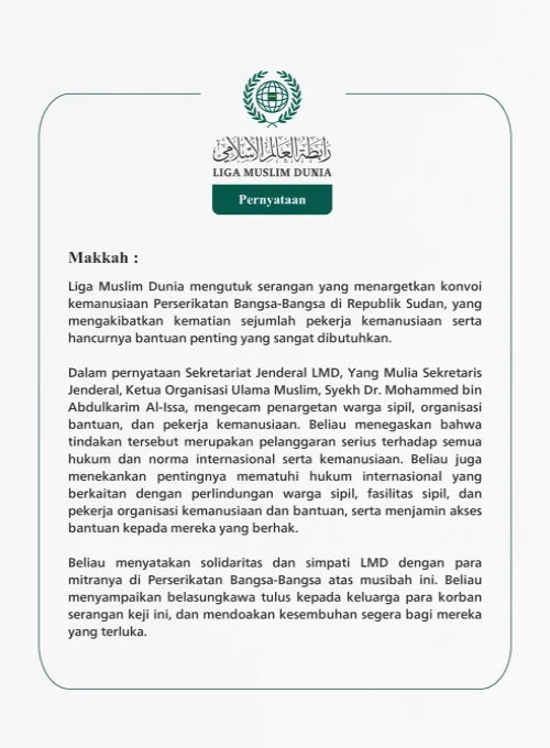 Liga Muslim Dunia mengutuk serangan yang menargetkan konvoi kemanusiaan Perserikatan Bangsa-Bangsa di Republik Sudan, yang mengakibatkan kematian sejumlah pekerja kemanusiaan serta hancurnya bantuan penting yang sangat dibutuhkan.