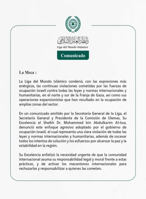 La Liga del Mundo Islámico condenó, con las expresiones más enérgicas, las continuas violaciones cometidas por las fuerzas de ocupación israelí contra todas las leyes y normas internacionales y humanitarias, en el norte y sur de la Franja de Gaza