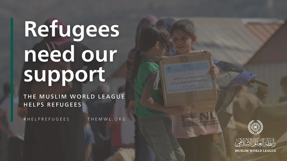 The Muslim World League Helps Refugees | Muslim World League