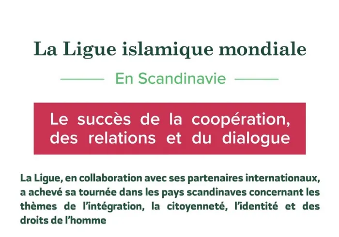 La  Ligue Islamique Mondiale dans les pays scandinaves « La réussite de la coopération, des relations et du dialogue » :