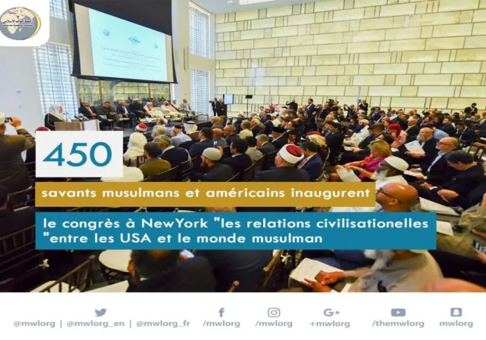 450 savants musulmans et américains inaugurent le congrès à NewYork "les relations civilisationelles entre les USA et le monde musulman"