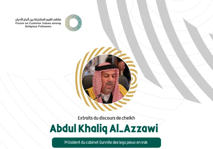 Extraits du discours de cheikh Abdul Khaliq Al-Azzawi Président du cabinet Sunnite des legs pieux en Irak  Lors du Forum Valeurs Communes Riyad :