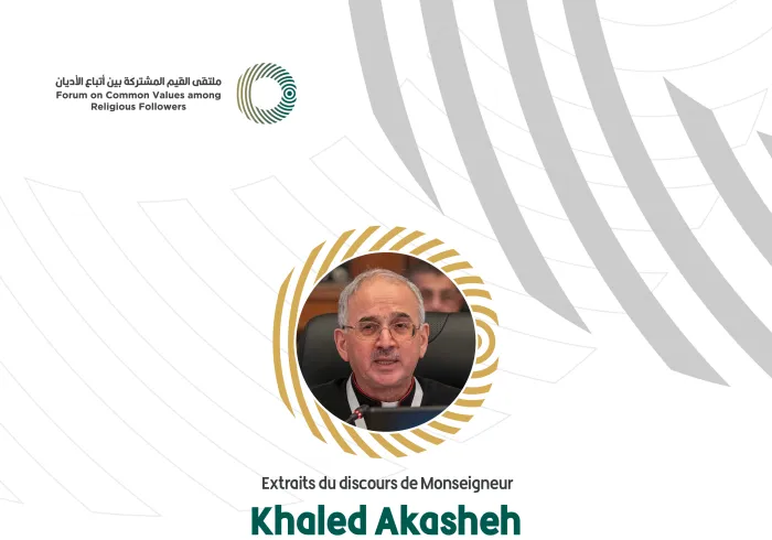 Extraits du discours de Monseigneur   Khaled Akasheh Conseil pontifical pour le dialogue interreligieux     ForumValeurs Communes RIiyad :