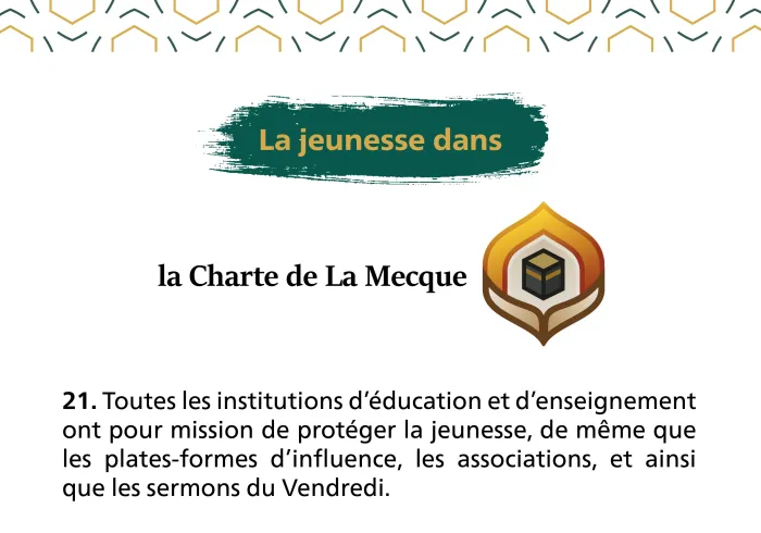La Charte Mecque pose les bases afin de protéger la jeunesse ; elle a par ailleurs, validé la création d’un forum international pour la jeunesse.
