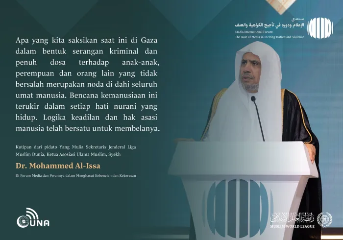 Kutipan dari pidato Yang Mulia Sekretaris Jenderal LMD, Ketua Asosiasi Ulama Muslim, Syekh Dr.Mohammed Al-Issa , di Forum Internasional: “Media dan Perannya dalam Menghasut Kebencian dan Kekerasan: Bahaya Misinformasi dan Bias.” Media Tanpa Misinformasi