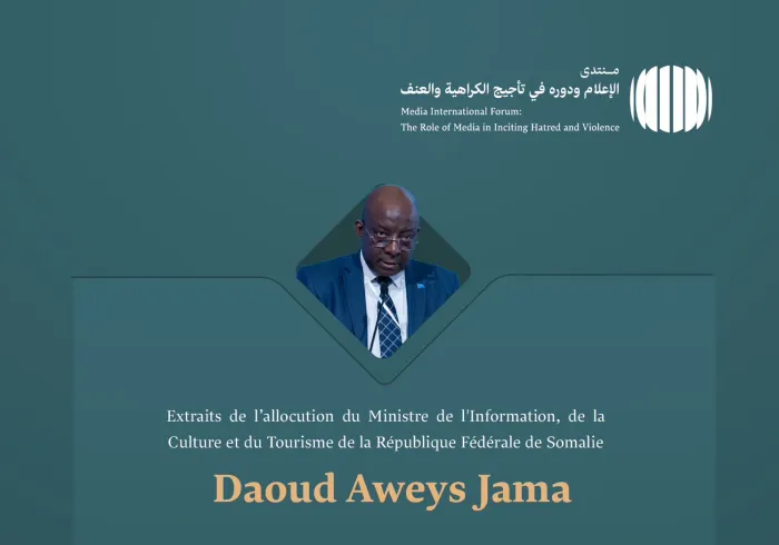 Extrait de l’allocution du Ministre de l'Information, de la Culture et du Tourisme de la République fédérale de Somalie, M. Daoud Aweys Jama, au Forum international