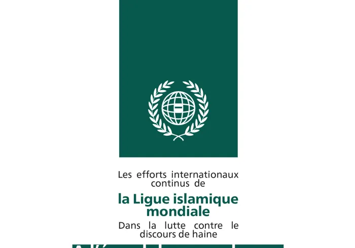 La Ligue islamique mondiale : des initiatives continues à travers le monde pour lutter contre la haine à l’égard des musulmans.