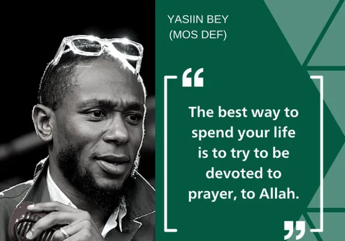 Yasiin Bey: recognized that he would need to rely on faith to help him through the hardest parts of life