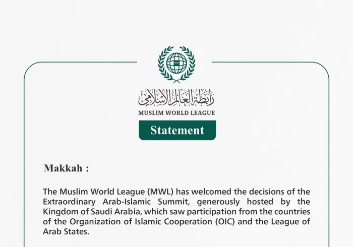 Muslim World League Welcomes Decisions of the Extraordinary Arab-Islamic Summit