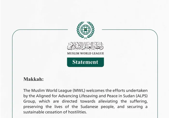 The Muslim World League Welcomes the Efforts of the Aligned for Advancing Lifesaving and Peace in Sudan (ALPS) Group