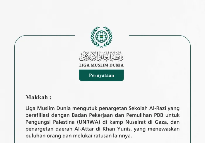 Liga Muslim Dunia mengutuk penargetan Sekolah Al-Razi yang berafiliasi dengan Badan Pekerjaan dan Pemulihan PBB untuk Pengungsi Palestina (UNRWA) di kamp Nuseirat di Gaza