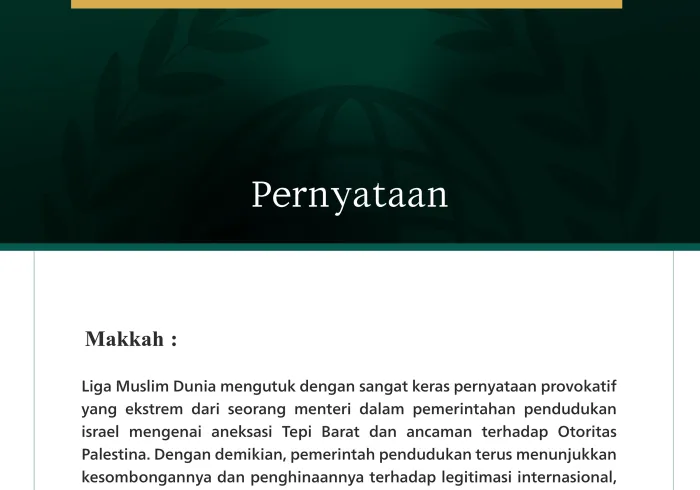 Liga Muslim Dunia mengutuk dengan sangat keras pernyataan provokatif yang ekstrem dari seorang menteri dalam pemerintahan pendudukan israel mengenai aneksasi Tepi Barat dan ancaman terhadap Otoritas Palestina