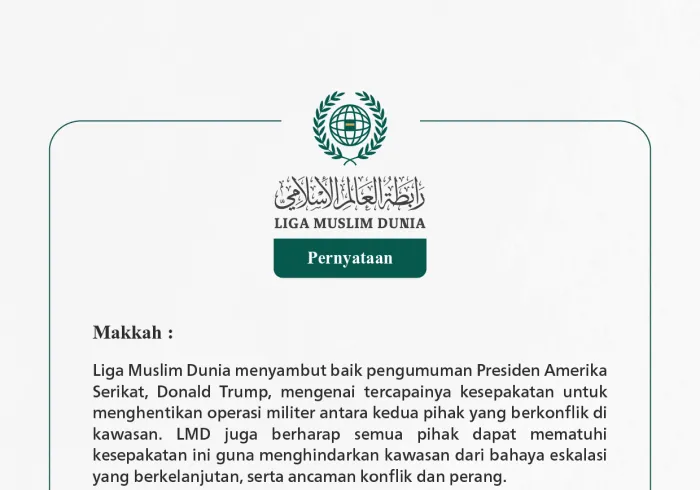 Liga Muslim Dunia menyambut baik pengumuman Presiden Amerika Serikat, Donald Trump, mengenai tercapainya kesepakatan untuk menghentikan operasi militer antara kedua pihak yang berkonflik di kawasan