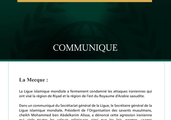 La Ligue islamique mondiale condamne les attaques iraniennes qui ont ciblé le Royaume d’Arabie saoudite.