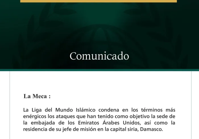La Liga del Mundo Islámico condena los ataques que han tenido como objetivo la sede de la embajada de los Emiratos Árabes Unidos y la residencia de su jefe de misión en la capital siria