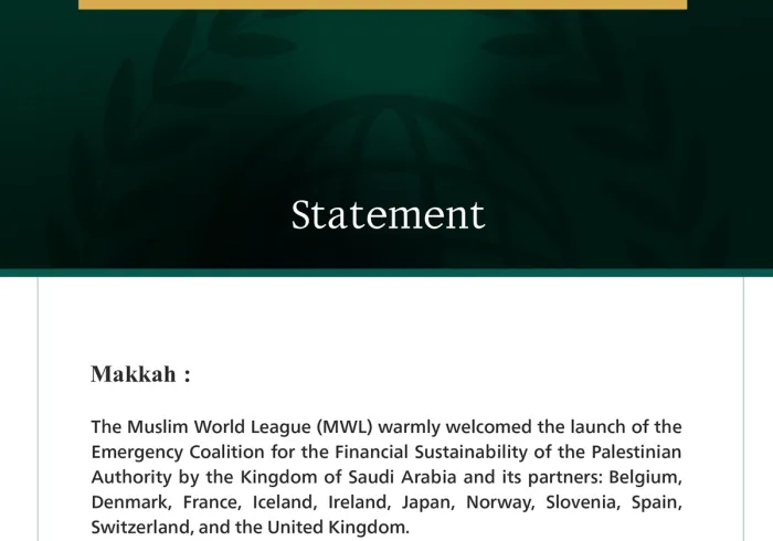 The Muslim World League Welcomes the Launch of the “Emergency Coalition for the Financial Sustainability of the Palestinian Authority”: The Kingdom Foiled the Occupation’s Attempts to Exploit Events to Achieve Its Goals and Justify Its Crimes