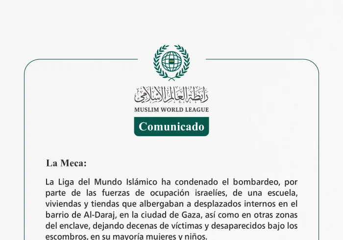 La Liga del Mundo Islámico condena el bombardeo por parte de las fuerzas de ocupación israelíes de una escuela y tiendas que albergaban a desplazados en Gaza.