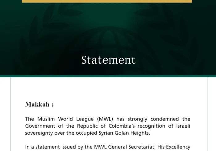 The Muslim World League Condemns Colombian Government’s Recognition of Israeli Sovereignty over the Occupied Syrian Golan Heights