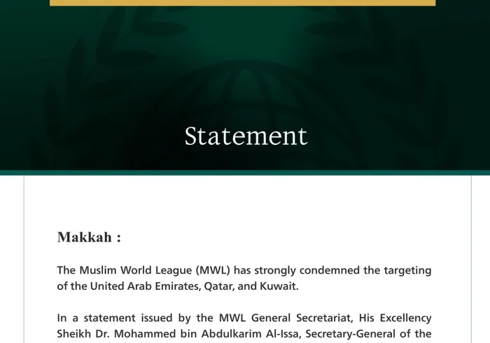 The Muslim World League strongly condemns the targeting of the United Arab Emirates, Qatar, and Kuwait.