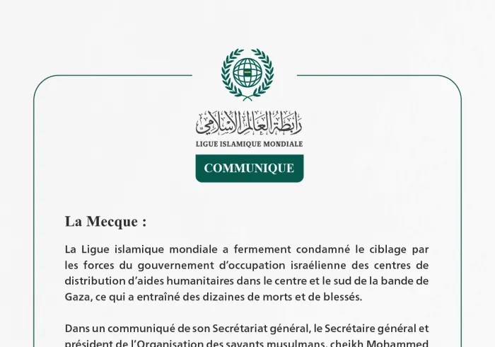 La Ligue islamique mondiale condamne le ciblage des centres de distribution d’aides par les forces du gouvernement d’occupation israélienne dans le centre et le sud de Gaza