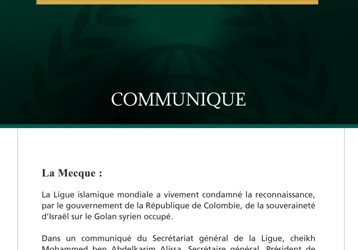 La Ligue islamique mondiale condamne la reconnaissance par le gouvernement colombien de la souveraineté d’Israël sur le Golan syrien occupé.
