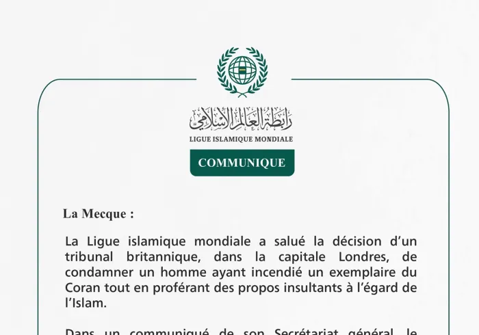 La Ligue islamique mondiale salue la condamnation prononcée par un tribunal britannique contre l’auteur de l’incendie d’un exemplaire du noble Coran