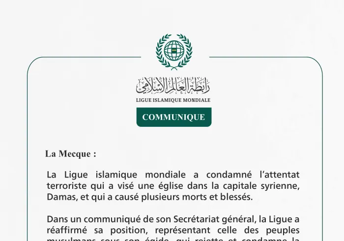 La Ligue islamique mondiale condamne l’attentat terroriste contre une église dans la capitale syrienne, Damas.