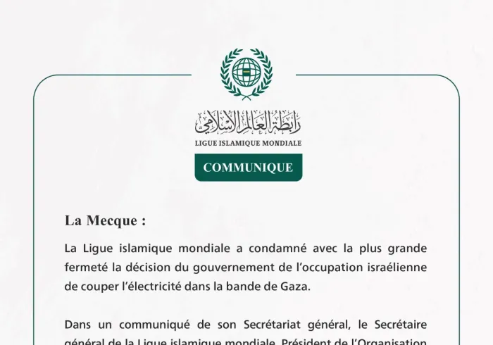 La Ligue islamique mondiale condamne la décision du gouvernement de l’occupation israélienne de couper l’électricité dans la bande de Gaza